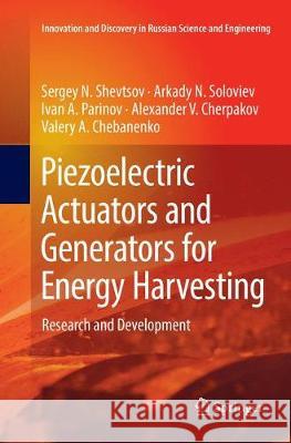 Piezoelectric Actuators and Generators for Energy Harvesting: Research and Development Shevtsov, Sergey N. 9783030092832 Springer