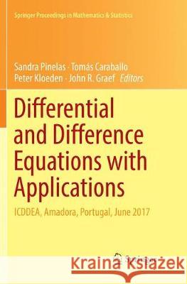 Differential and Difference Equations with Applications: Icddea, Amadora, Portugal, June 2017 Pinelas, Sandra 9783030092870 Springer