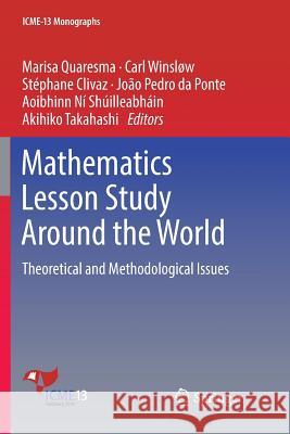 Mathematics Lesson Study Around the World: Theoretical and Methodological Issues Quaresma, Marisa 9783030093013