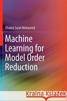 Machine Learning for Model Order Reduction Khaled Salah Mohamed 9783030093075