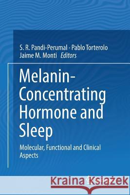 Melanin-Concentrating Hormone and Sleep: Molecular, Functional and Clinical Aspects Pandi-Perumal, S. R. 9783030093228