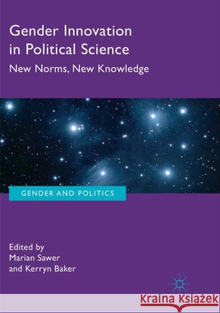 Gender Innovation in Political Science: New Norms, New Knowledge Sawer, Marian 9783030093402 Palgrave MacMillan