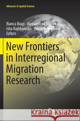 New Frontiers in Interregional Migration Research Bianca Biagi Alessandra Faggian Isha Rajbhandari 9783030093495