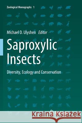 Saproxylic Insects: Diversity, Ecology and Conservation Ulyshen, Michael D. 9783030093587 Springer