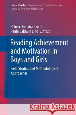 Reading Achievement and Motivation in Boys and Girls: Field Studies and Methodological Approaches Orellana García, Pelusa 9783030093617 Springer