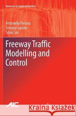 Freeway Traffic Modelling and Control Ferrara, Antonella; Sacone, Simona; Siri, Silvia 9783030093648