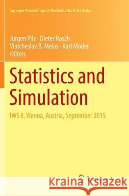 Statistics and Simulation: Iws 8, Vienna, Austria, September 2015 Pilz, Jürgen 9783030093860 Springer