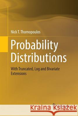 Probability Distributions: With Truncated, Log and Bivariate Extensions Thomopoulos, Nick T. 9783030093884