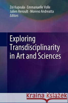 Exploring Transdisciplinarity in Art and Sciences Zoi Kapoula Emmanuelle Volle Julien Renoult 9783030093914 Springer