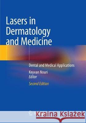 Lasers in Dermatology and Medicine: Dental and Medical Applications Nouri, Keyvan 9783030094324