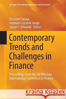 Contemporary Trends and Challenges in Finance: Proceedings from the 3rd Wroclaw International Conference in Finance Jajuga, Krzysztof 9783030094355 Springer