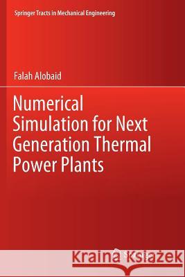 Numerical Simulation for Next Generation Thermal Power Plants Falah Alobaid 9783030094379 Springer