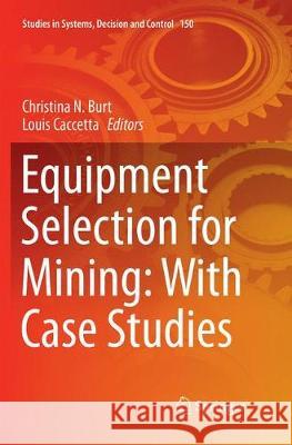 Equipment Selection for Mining: With Case Studies Christina N. Burt Louis Caccetta 9783030094447 Springer