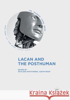 Lacan and the Posthuman Svitlana Matviyenko Judith Roof 9783030094669 Palgrave MacMillan