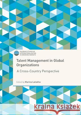Talent Management in Global Organizations: A Cross-Country Perspective Latukha, Marina 9783030094843 Palgrave MacMillan