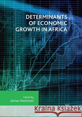 Determinants of Economic Growth in Africa Almas Heshmati 9783030095024