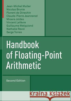 Handbook of Floating-Point Arithmetic Jean-Michel Muller Nicolas Brunie Florent D 9783030095130