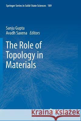 The Role of Topology in Materials Sanju Gupta Avadh Saxena 9783030095291 Springer