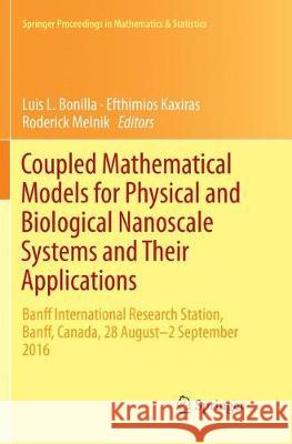 Coupled Mathematical Models for Physical and Biological Nanoscale Systems and Their Applications: Banff International Research Station, Banff, Canada, Bonilla, Luis L. 9783030095307 Springer
