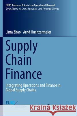 Supply Chain Finance: Integrating Operations and Finance in Global Supply Chains Zhao, Lima 9783030095499 Springer