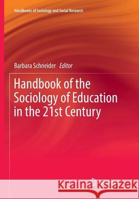 Handbook of the Sociology of Education in the 21st Century Barbara Schneider 9783030095550 Springer