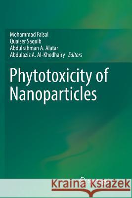 Phytotoxicity of Nanoparticles Mohammad Faisal Quaiser Saquib Abdulrahman A. Alatar 9783030095604 Springer