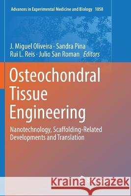 Osteochondral Tissue Engineering: Nanotechnology, Scaffolding-Related Developments and Translation Oliveira, J. Miguel 9783030095611 Springer