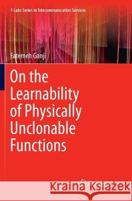 On the Learnability of Physically Unclonable Functions Fatemeh Ganji 9783030095635 Springer