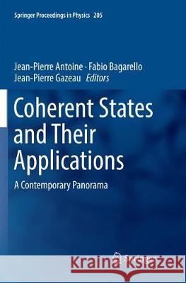 Coherent States and Their Applications: A Contemporary Panorama Antoine, Jean-Pierre 9783030095680