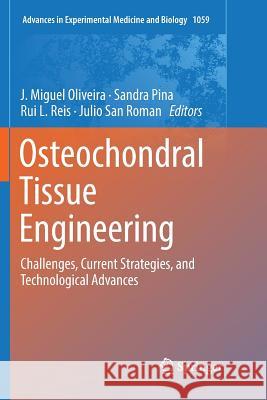 Osteochondral Tissue Engineering: Challenges, Current Strategies, and Technological Advances Oliveira, J. Miguel 9783030095697