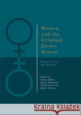 Women and the Criminal Justice System: Failing Victims and Offenders? Milne, Emma 9783030095802