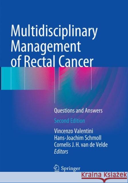 Multidisciplinary Management of Rectal Cancer: Questions and Answers Valentini, Vincenzo 9783030095819 Springer