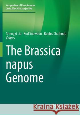 The Brassica Napus Genome Liu, Shengyi 9783030095833 Springer