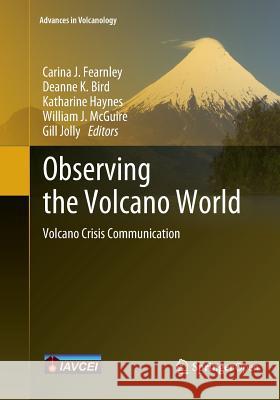 Observing the Volcano World: Volcano Crisis Communication Fearnley, Carina J. 9783030095840 Springer