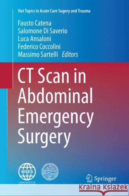 CT Scan in Abdominal Emergency Surgery Fausto Catena Salomone D Luca Ansaloni 9783030095895 Springer