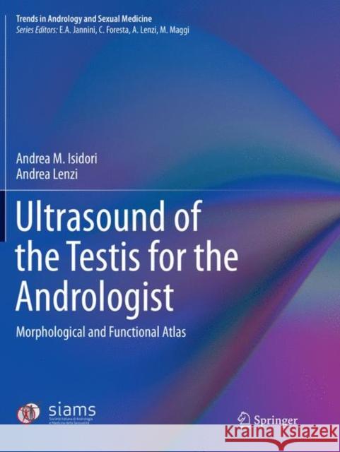 Ultrasound of the Testis for the Andrologist: Morphological and Functional Atlas Isidori, Andrea M. 9783030096007 Springer