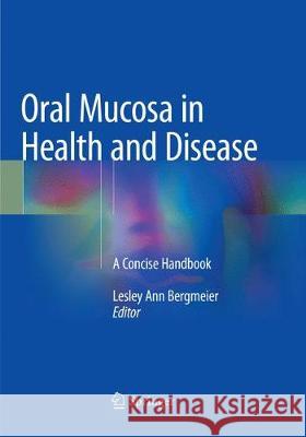 Oral Mucosa in Health and Disease: A Concise Handbook Bergmeier, Lesley Ann 9783030096151