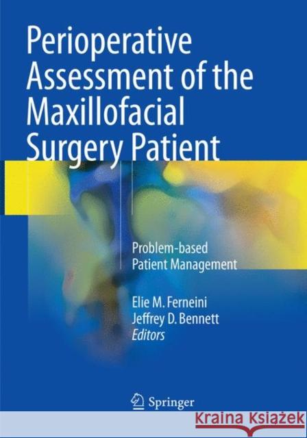 Perioperative Assessment of the Maxillofacial Surgery Patient: Problem-Based Patient Management Ferneini, Elie M. 9783030096366