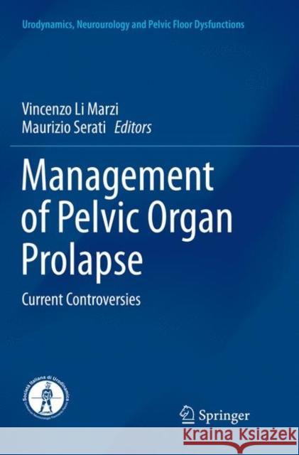 Management of Pelvic Organ Prolapse: Current Controversies Li Marzi, Vincenzo 9783030096427 Springer