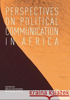 Perspectives on Political Communication in Africa Bruce Mutsvairo Beschara Karam 9783030096687 Palgrave MacMillan