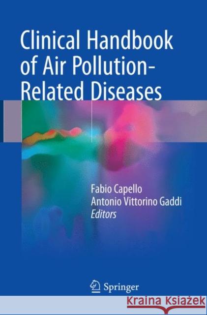 Clinical Handbook of Air Pollution-Related Diseases Fabio Capello Antonio Vittorino Gaddi 9783030096809