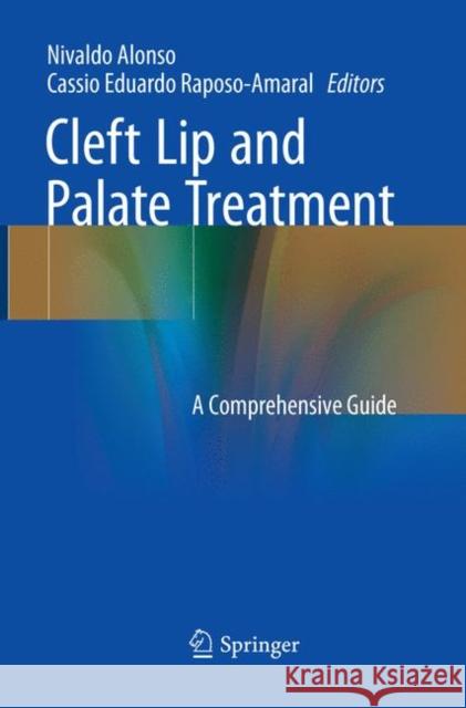 Cleft Lip and Palate Treatment: A Comprehensive Guide Alonso, Nivaldo 9783030096892 Springer