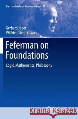 Feferman on Foundations: Logic, Mathematics, Philosophy Jäger, Gerhard 9783030096915