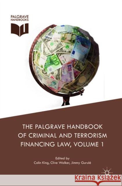 The Palgrave Handbook of Criminal and Terrorism Financing Law Colin King Clive Walker Jimmy Gurule 9783030097226