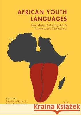 African Youth Languages: New Media, Performing Arts and Sociolinguistic Development Hurst-Harosh, Ellen 9783030097240