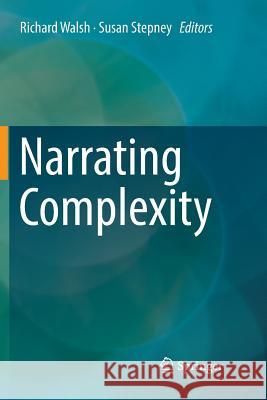 Narrating Complexity Richard Walsh Susan Stepney 9783030097264 Springer