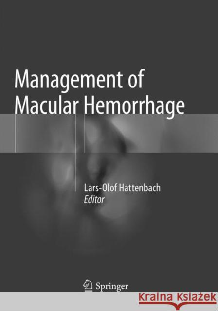 Management of Macular Hemorrhage Lars-Olof Hattenbach 9783030097547 Springer