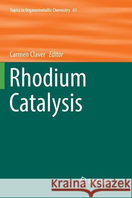 Rhodium Catalysis Carmen Claver 9783030097776 Springer Nature Switzerland AG