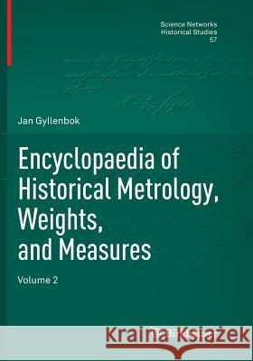 Encyclopaedia of Historical Metrology, Weights, and Measures: Volume 2 Gyllenbok, Jan 9783030097783 Birkhauser