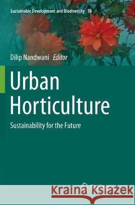 Urban Horticulture: Sustainability for the Future Nandwani, Dilip 9783030097844 Springer